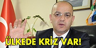 Ülkede kriz var!
