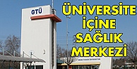 Üniversite içine sağlık merkezi!