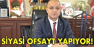 Ünlü: Siyasi ofsayt yapıyor!