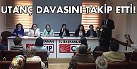 Utanç Davasını takip etti!