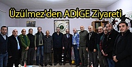 Üzülmez'den ADİGE Ziyareti