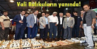 Vali Balıkçıların yanında!