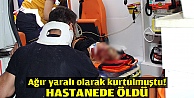 Yaralı genç kız kurtarılamadı