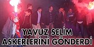 Yavuz Selim askerlerini gönderdi!