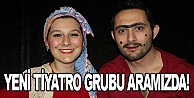 Yepyeni bir tiyatro grubu aramızda