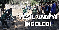 Yeşil vadi çalışmalarını inceledi