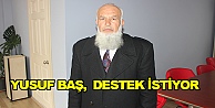 Yusuf Baş,  destek istiyor