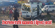 Zincirleme trafik kazasında 5 öğrenci yaralı