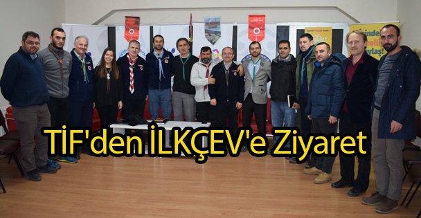 TİF'den İLKÇEV'e Ziyaret