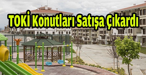 TOKİ Konutları Satışa Çıkardı