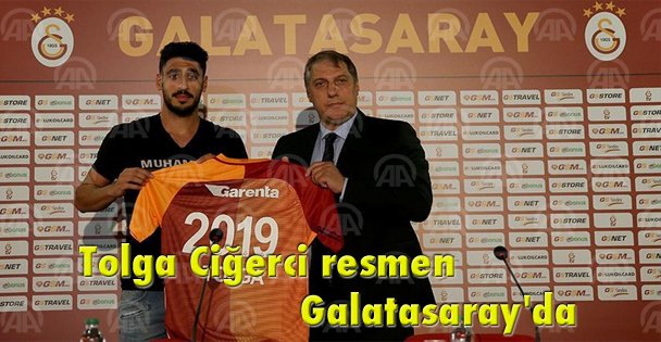 Tolga Ciğerci resmen Galatasaray'da