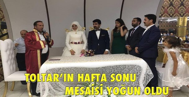 TOLTAR'IN HAFTA SONU MESAİSİ YOĞUN OLDU