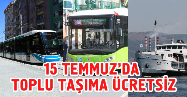 15 Temmuz'da toplu ulaşım ücretsiz