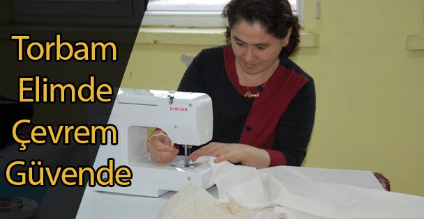 Torbam Elimde Çevrem Güvende