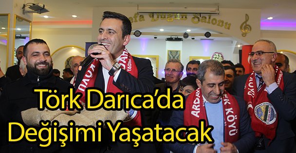 Törk Darıca'da Değişimi Yaşatacak