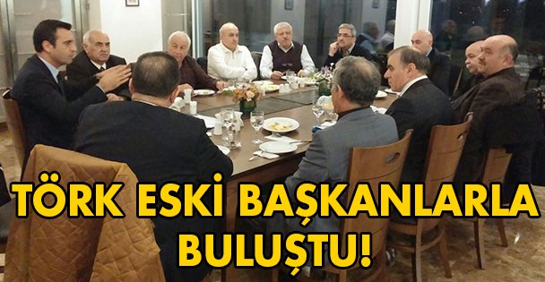 Törk Eski başkanlarla buluştu!