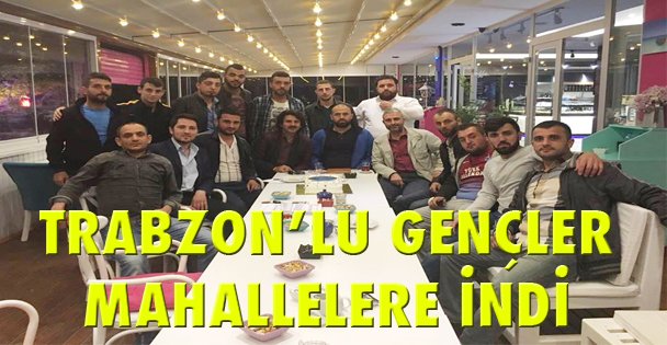 Trabzonlu Gençler Mahallelere indi!