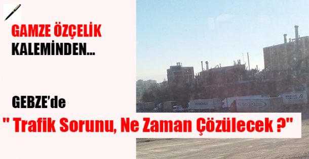 '' Trafik Sorunu Ne Zaman Çözülecek ?''