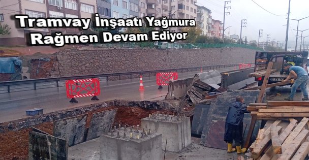 Tramvay İnşaatı Yağmura Rağmen Devam Ediyor