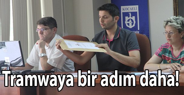 Tramwaya bir adım daha!