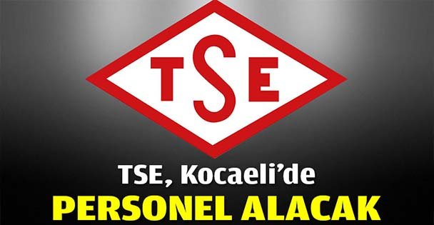 TSE, Kocaeli'de personel alacak