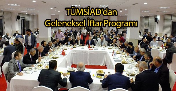 TÜMSİAD'dan Geleneksel İftar Programı