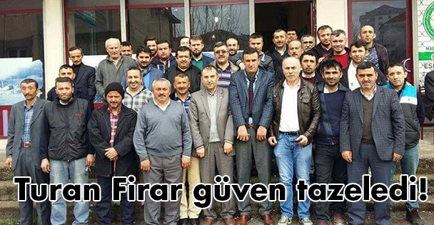 Turan Firar güven tazeledi!