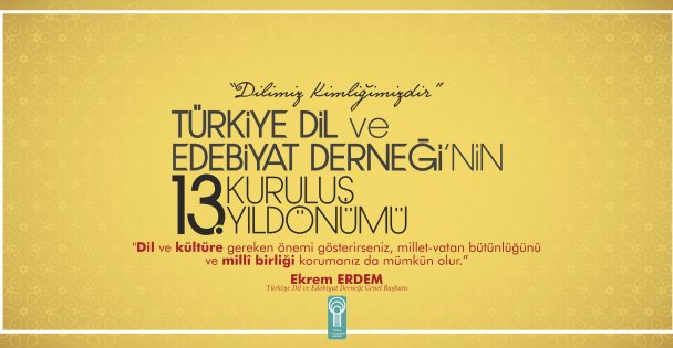 TÜRKİYE DİL VE EDEBİYAT DERNEĞİ'NİN 13. KURULUŞ YILDÖNÜMÜ