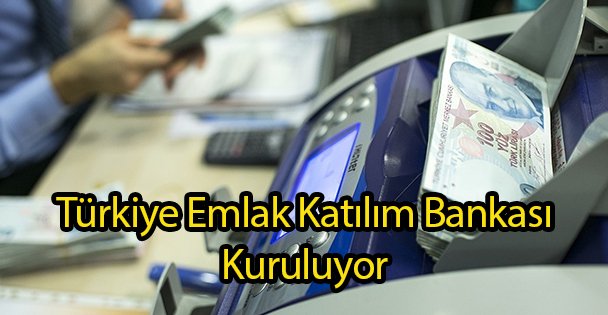 Türkiye Emlak Katılım Bankası Kuruluyor