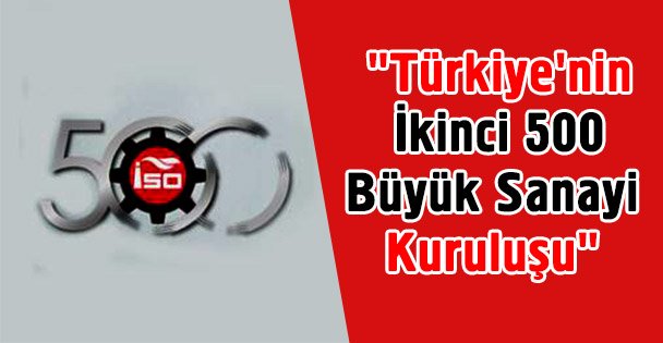 'Türkiye'nin İkinci 500 Büyük Sanayi Kuruluşu' araştırması