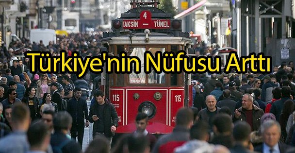 Türkiye'nin Nüfusu Arttı