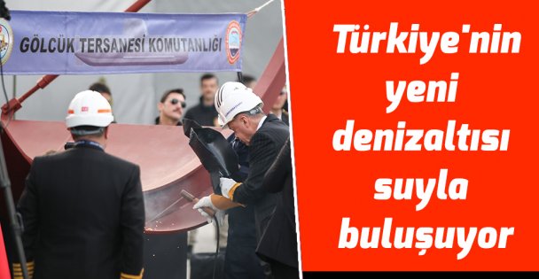 Türkiye'nin yeni denizaltısı suyla buluşuyor