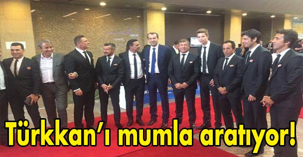 Türkkan'ı mumla aratıyor!