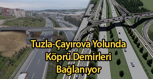 Tuzla-Çayırova Yolunda Köprü Demirleri Bağlanıyor