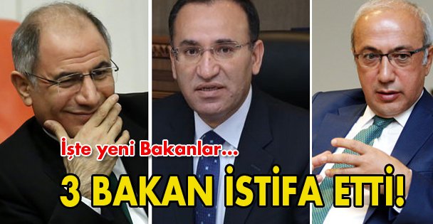 Üç bakan istifa etti!