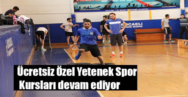 Ücretsiz Özel Yetenek Spor Kursları devam ediyor