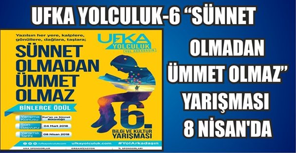 Ufka Yolculuk-6 8 Nisan'da yapılıyor