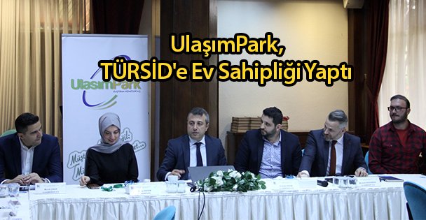 UlaşımPark, TÜRSİD'e Ev Sahipliği Yaptı
