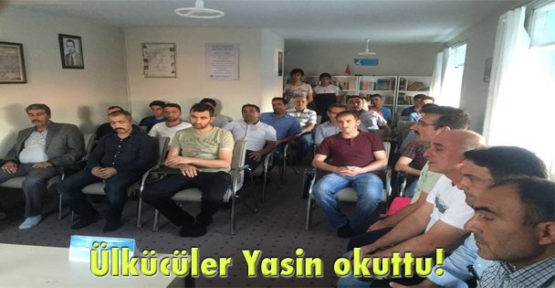 Ülkücüler Yasin okuttu!