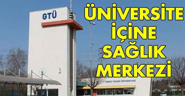 Üniversite içine sağlık merkezi!