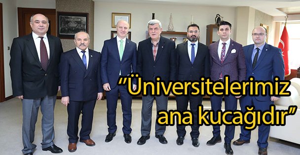 ‘'Üniversitelerimiz ana kucağıdır''