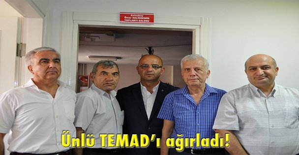 Ünlü TEMAD'ı ağırladı!