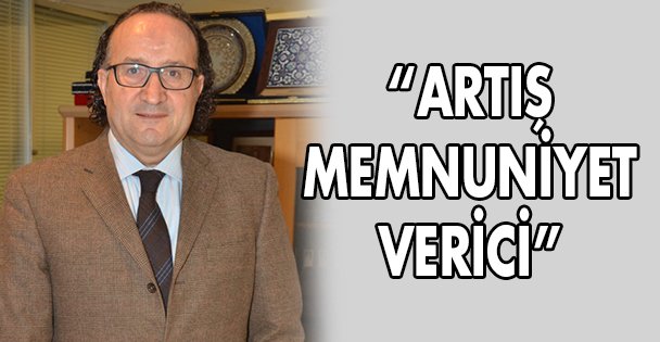 'Üretimdeki Artış Memnuniyet Verici”