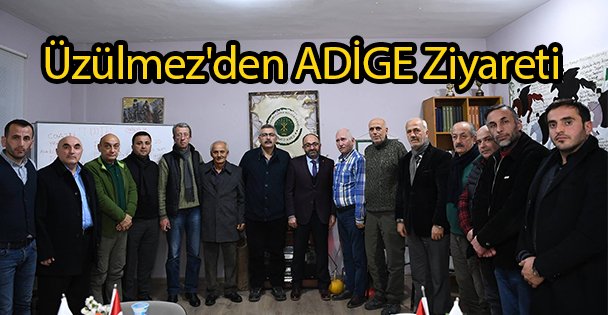 Üzülmez'den ADİGE Ziyareti