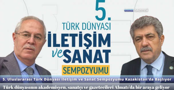 V. ULUSLARARASI TÜRK DÜNYASI İLETİŞİM VE SANAT SEMPOZYUMU ALMATI TURAN ÜNİVERSİTESİ'NDE