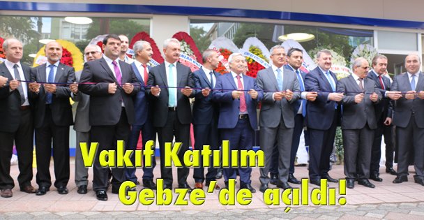 Vakıf Katılım Gebze'de açıldı!