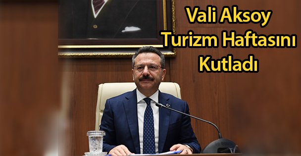 Vali Aksoy Turizm Haftasını Kutladı