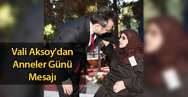 Vali Aksoy'dan Anneler Günü Mesajı