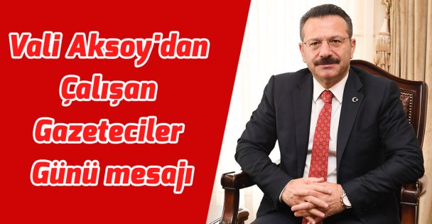 Vali Aksoy'dan Çalışan Gazeteciler Günü mesajı