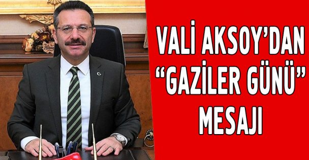 Vali Aksoy'dan Gaziler Günü mesajı